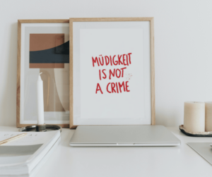 Print Muedigkeit is not a Crime Danielle Deckert