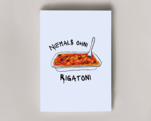 A6 Postkarte Niemals ohni Rigatoni